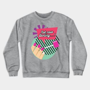 "Not now Darling..." Manicure Crewneck Sweatshirt